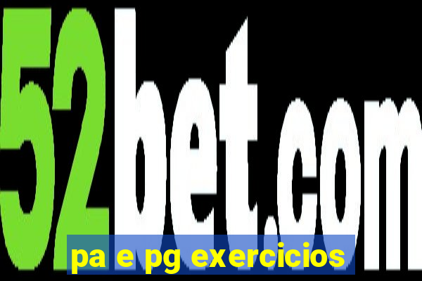 pa e pg exercicios